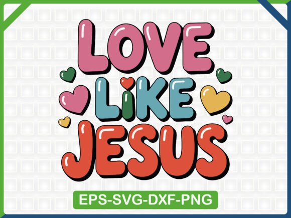 Christian Love Like Jesus SVG — T-Shirt Designs