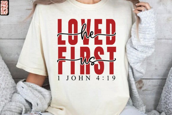 He Loved Us First Christian Valentine SV T-Shirt Designs