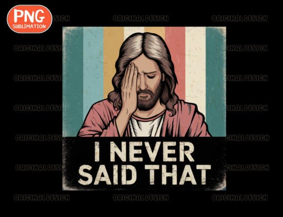 I Never Said That Jesus Meme Png T-Shirt Designs