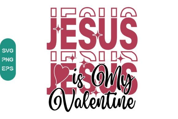 Jesus is My Valentine SVG T-shirt Design
