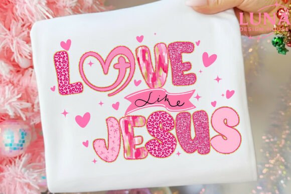 Love Like Jesus Png Valentine Day Png T-Shirt Designs