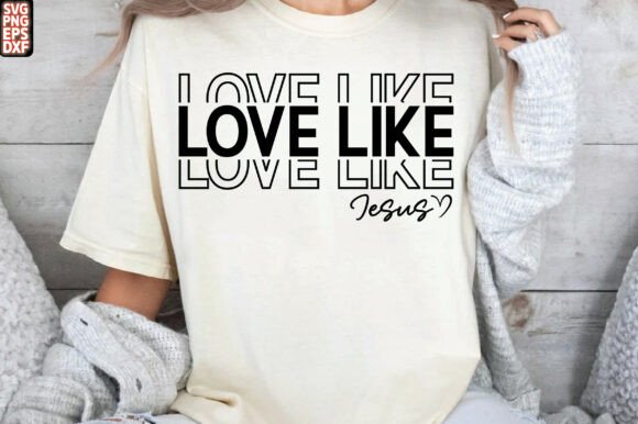 Love Like Jesus SVG for T-Shirt Designs