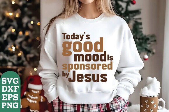 Todays Good Mood is Sponsored by Jesus T-Shirt Designs